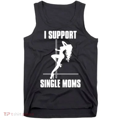 I Support Single Moms Tank Top