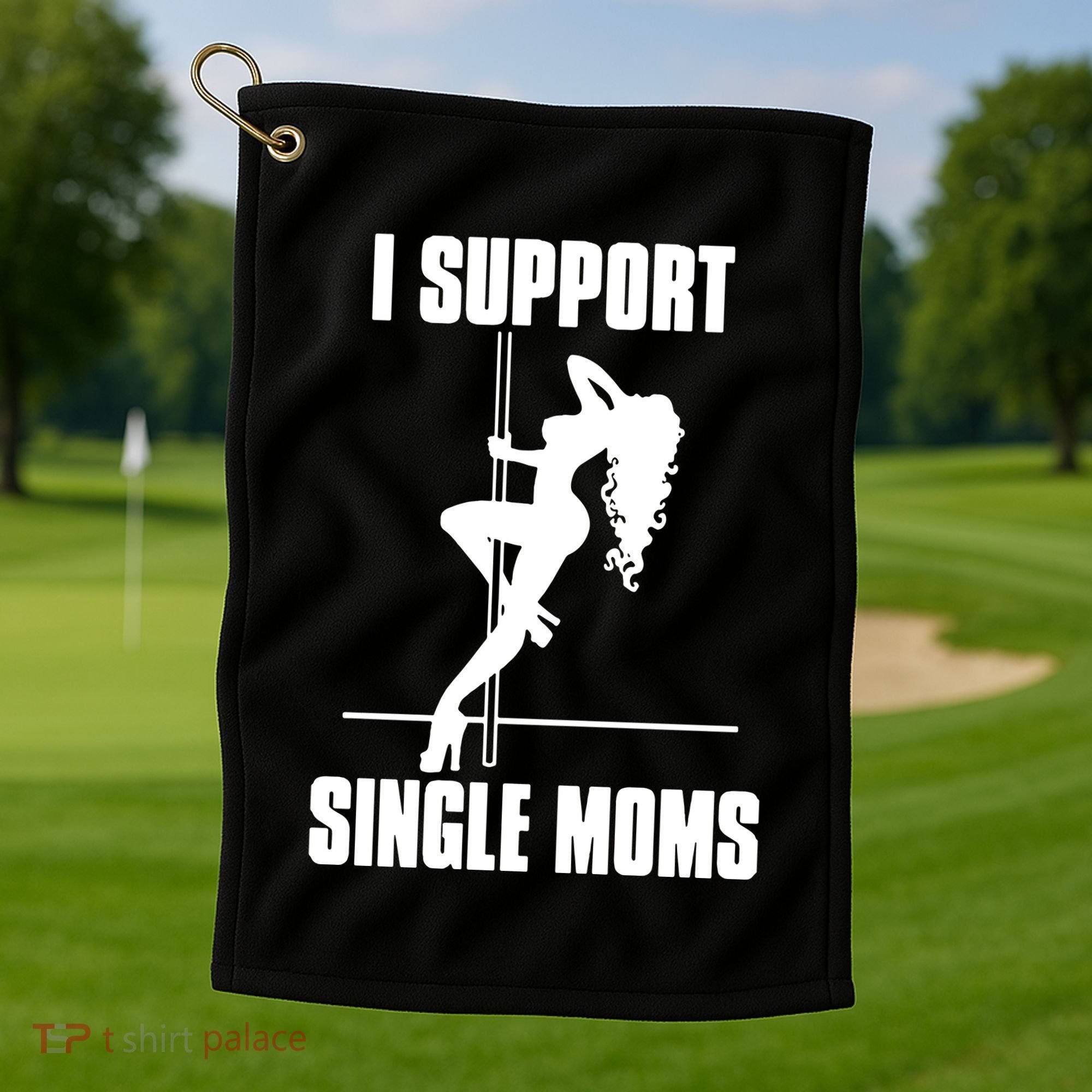 I Support Single Moms Golf Towel