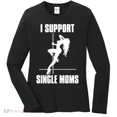 I Support Single Moms Women's Long Sleeve Shirt