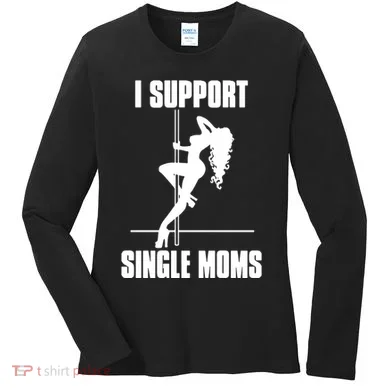 I Support Single Moms Women's Long Sleeve Shirt