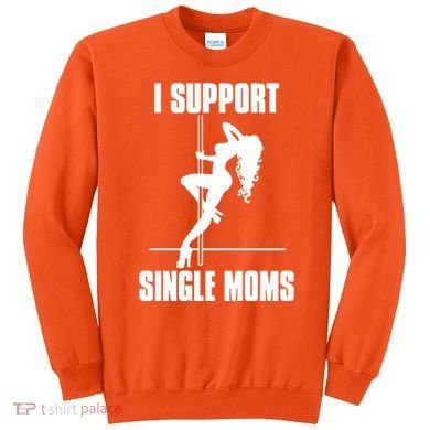 I Support Single Moms Sweatshirt