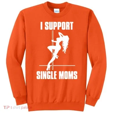 I Support Single Moms Sweatshirt