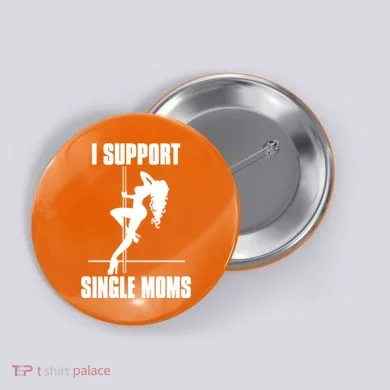 I Support Single Moms Button