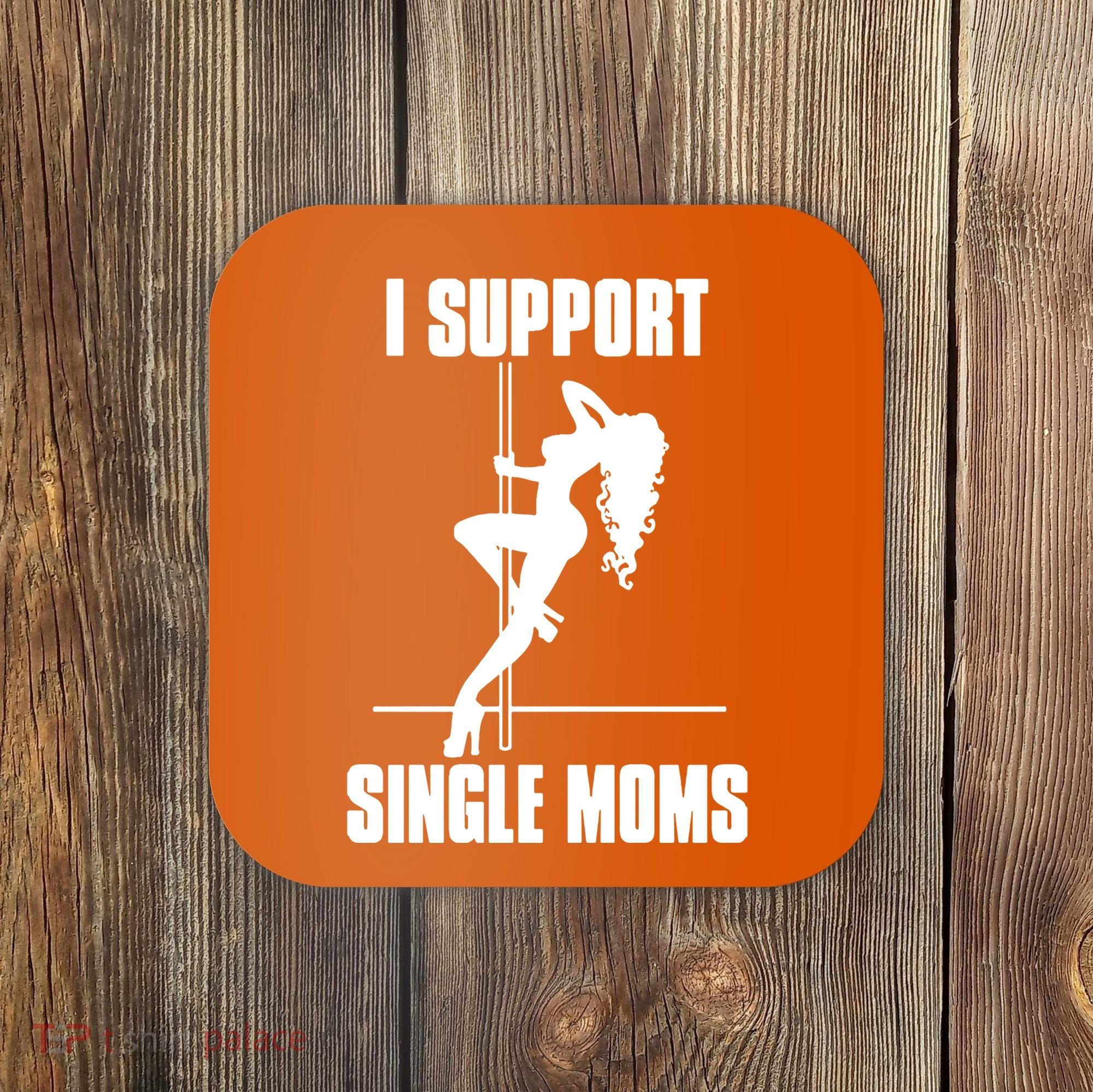 I Support Single Moms Coaster