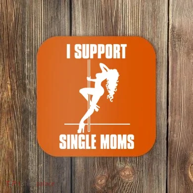 I Support Single Moms Coaster