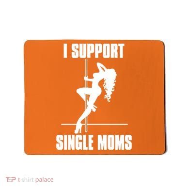 I Support Single Moms Mousepad