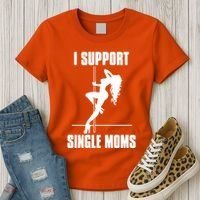 I Support Single Moms Women's T-Shirt thumb 3