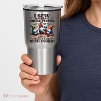 I Sew So I DonT Choke People Send Fabric Gnomes Tumbler thumb 2