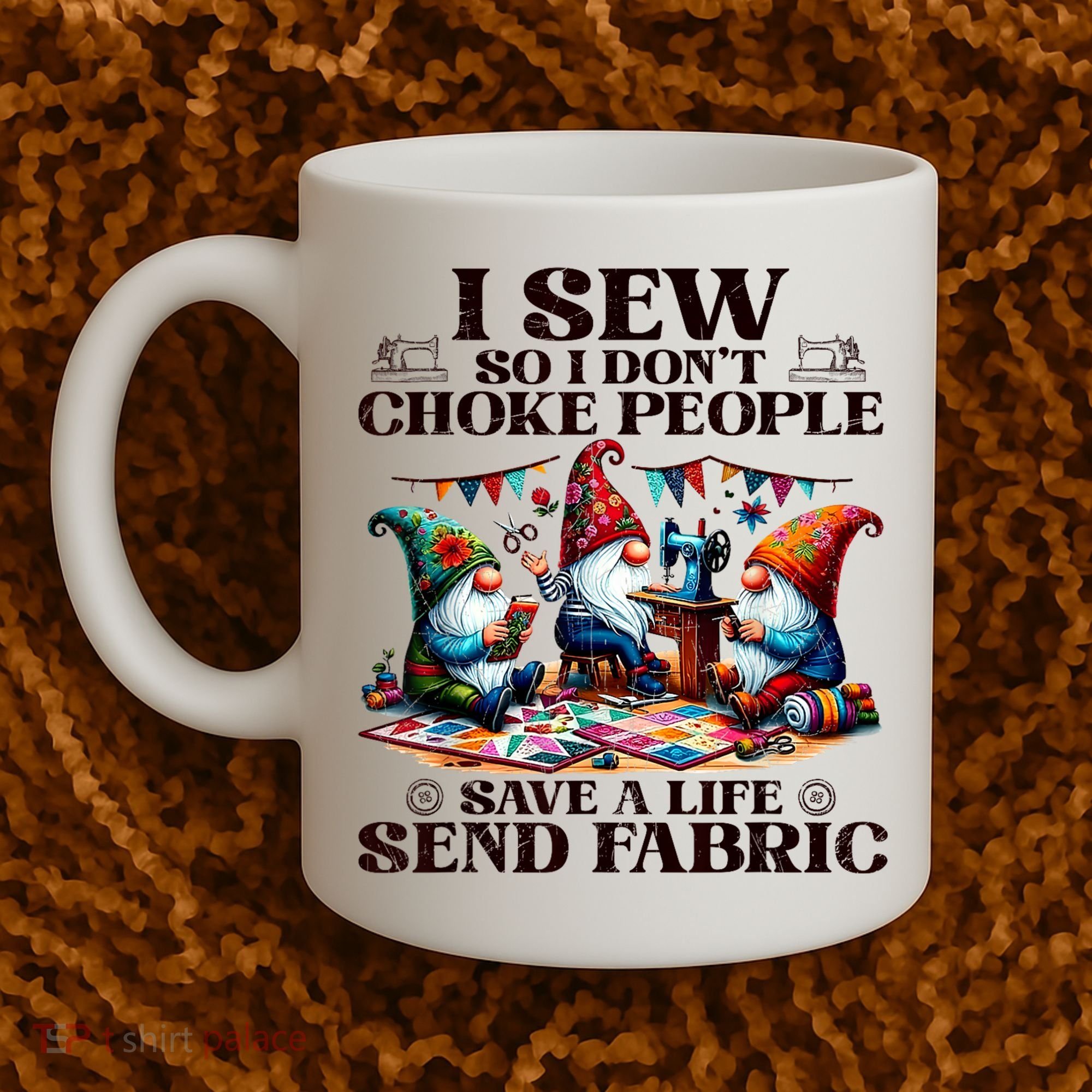 I Sew So I DonT Choke People Send Fabric Gnomes Coffee Mug