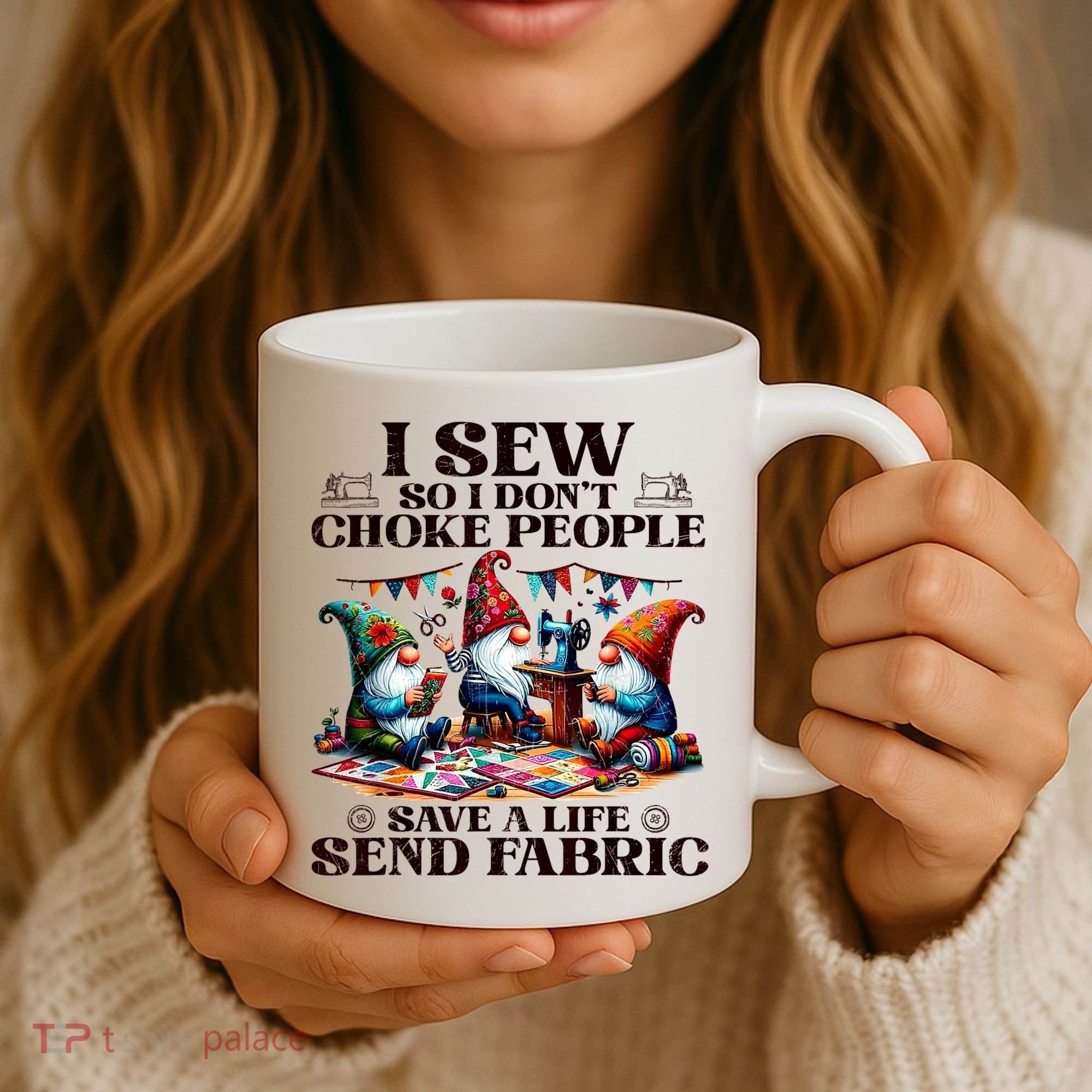 I Sew So I DonT Choke People Send Fabric Gnomes Coffee Mug
