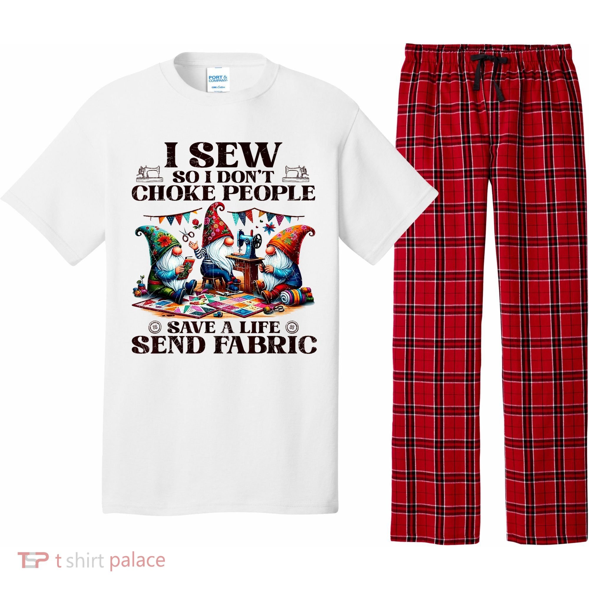 I Sew So I DonT Choke People Send Fabric Gnomes Pajama Set