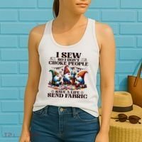 I Sew So I DonT Choke People Send Fabric Gnomes Women's Tank Top thumb 2