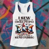 I Sew So I DonT Choke People Send Fabric Gnomes Women's Tank Top thumb 3