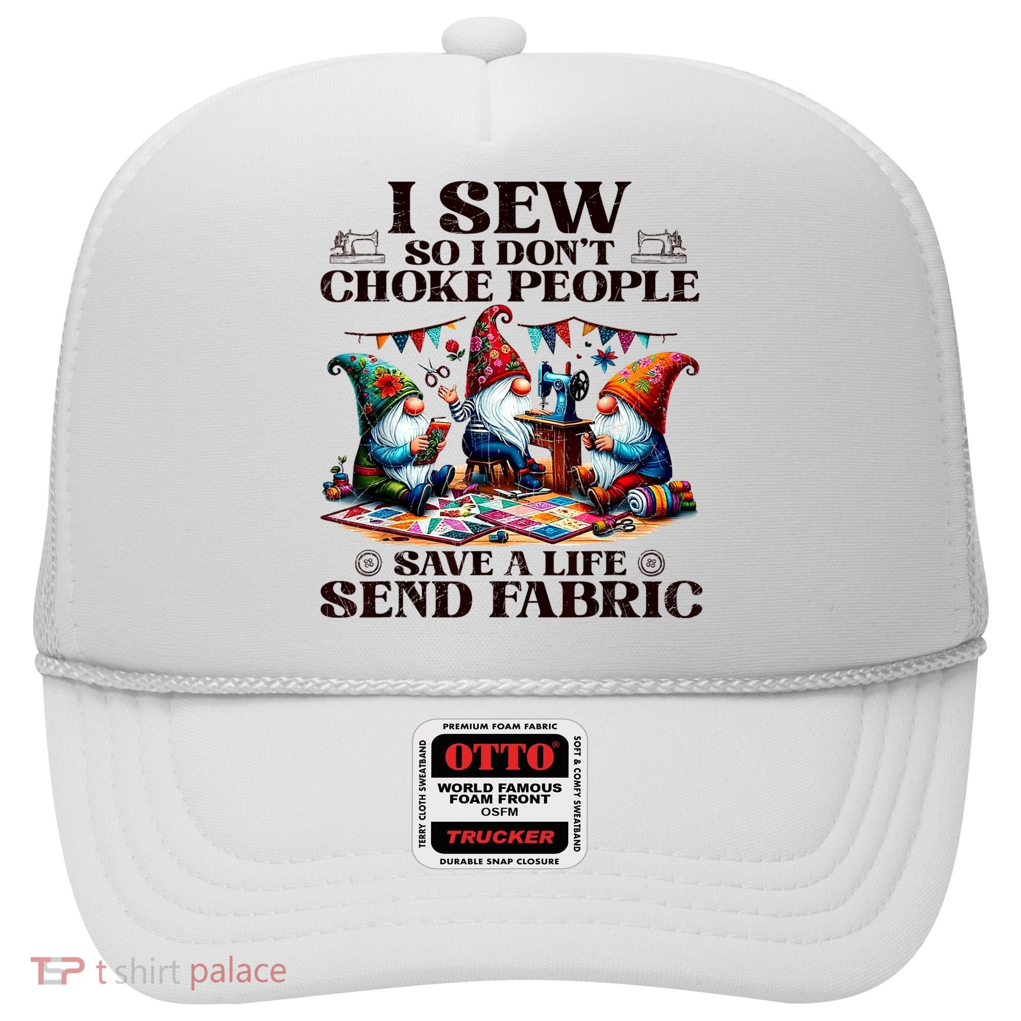 I Sew So I DonT Choke People Send Fabric Gnomes Hat
