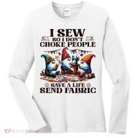 I Sew So I DonT Choke People Send Fabric Gnomes Women's Long Sleeve Shirt thumb 0