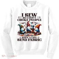 I Sew So I DonT Choke People Send Fabric Gnomes Kids Sweatshirt thumb 0