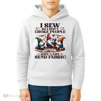 I Sew So I DonT Choke People Send Fabric Gnomes Kids Hoodie thumb 4