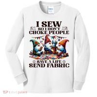 I Sew So I DonT Choke People Send Fabric Gnomes Kids Long Sleeve Shirt thumb 0