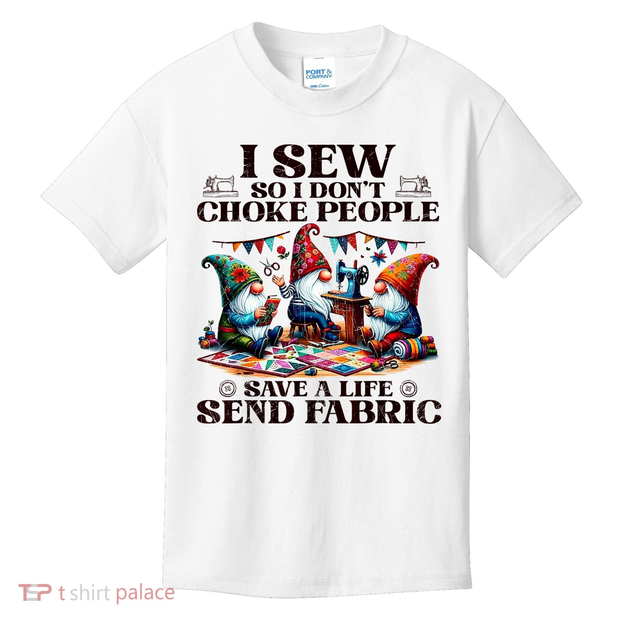 I Sew So I DonT Choke People Send Fabric Gnomes Kids T-Shirt