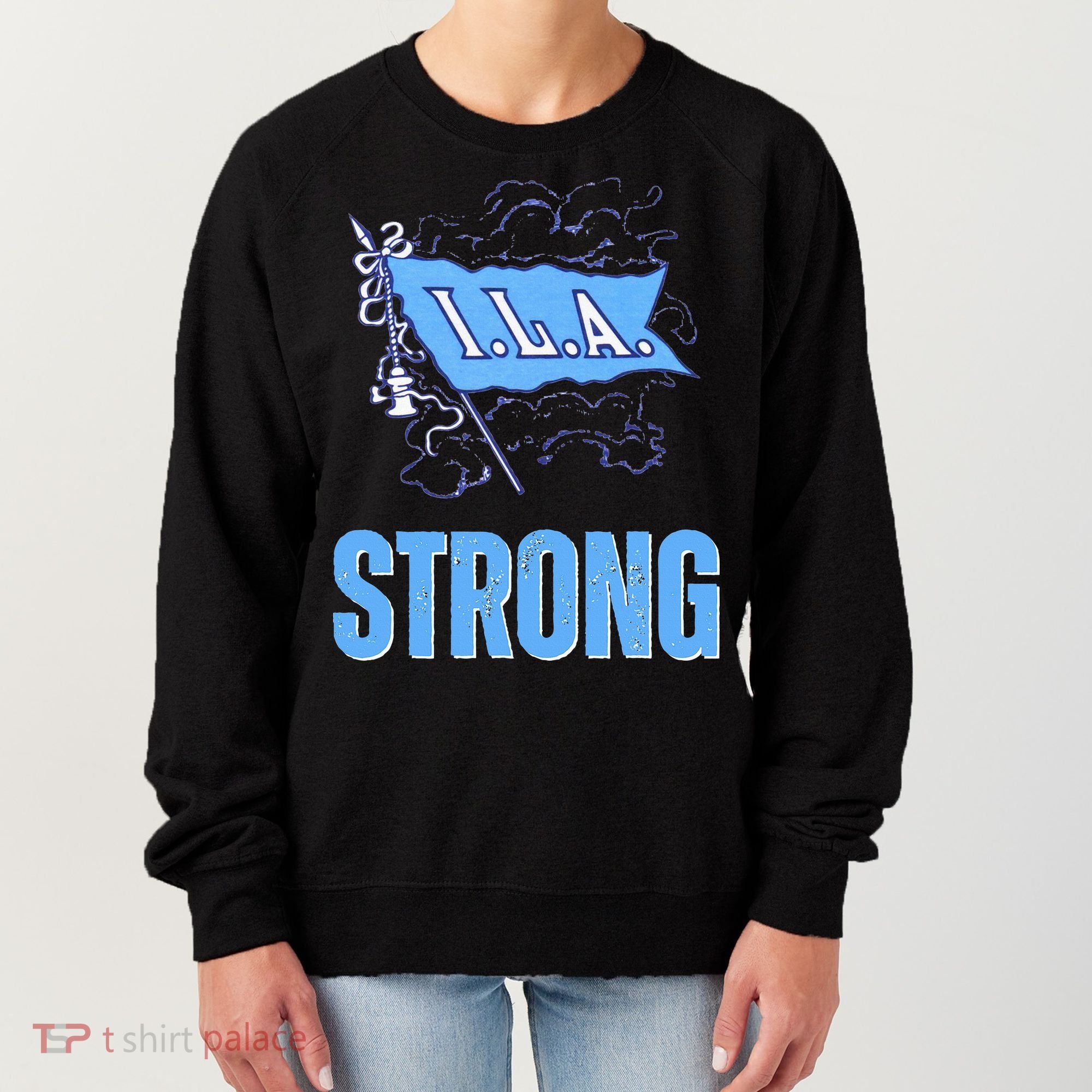 Ila Strong Strike Longshoremen Union Port Workers Union Women's Sweatshirt