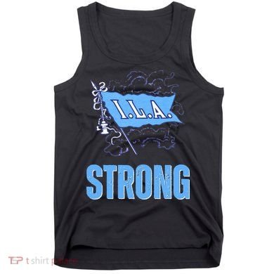 Ila Strong Strike Longshoremen Union Port Workers Union Tank Top