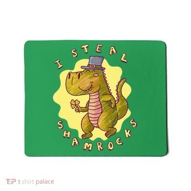 I Steal Shamrocks Dinosaur Mousepad