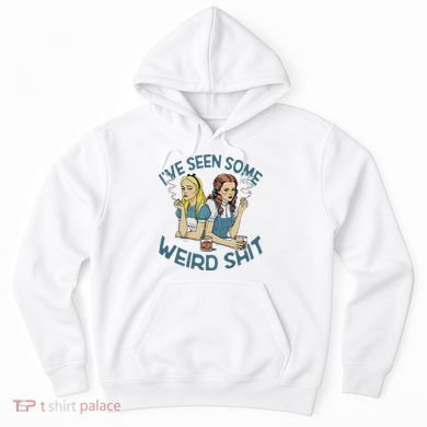 IVe Seen Some Weird Shit Hoodie