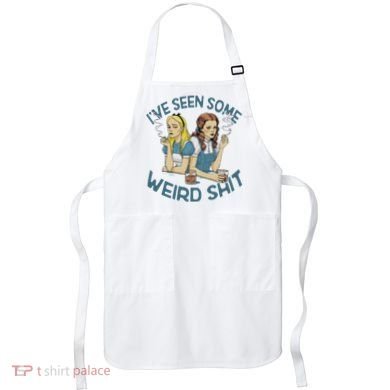 IVe Seen Some Weird Shit Apron