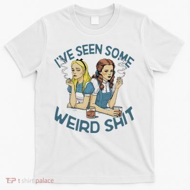 IVe Seen Some Weird Shit T-Shirt