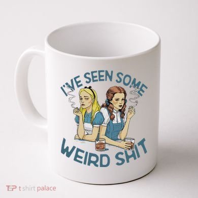 IVe Seen Some Weird Shit Coffee Mug