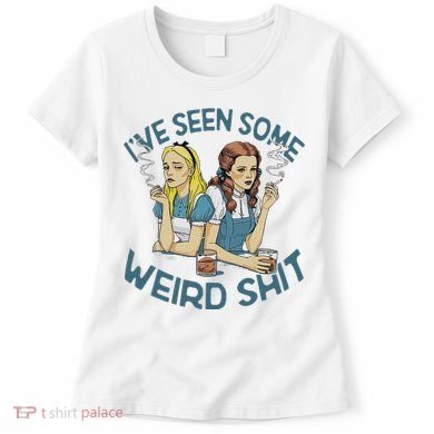 IVe Seen Some Weird Shit Women's T-Shirt