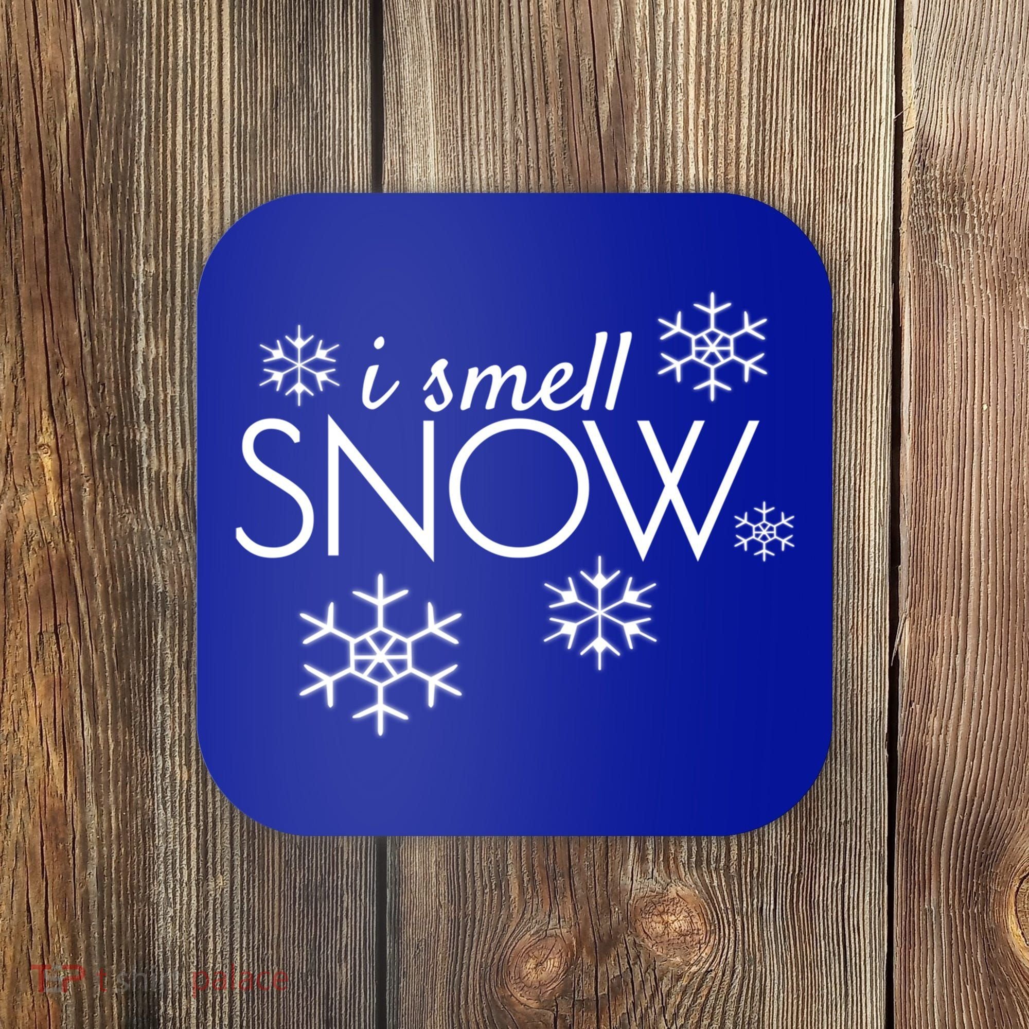 I Smell Snow Cute Gift Funny Holiday Funny Gift Under 20 Snowflakes Gift Coaster