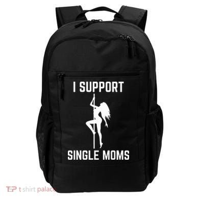 I Support Single Moms Offensive Rude Party Graphic Design Backpack