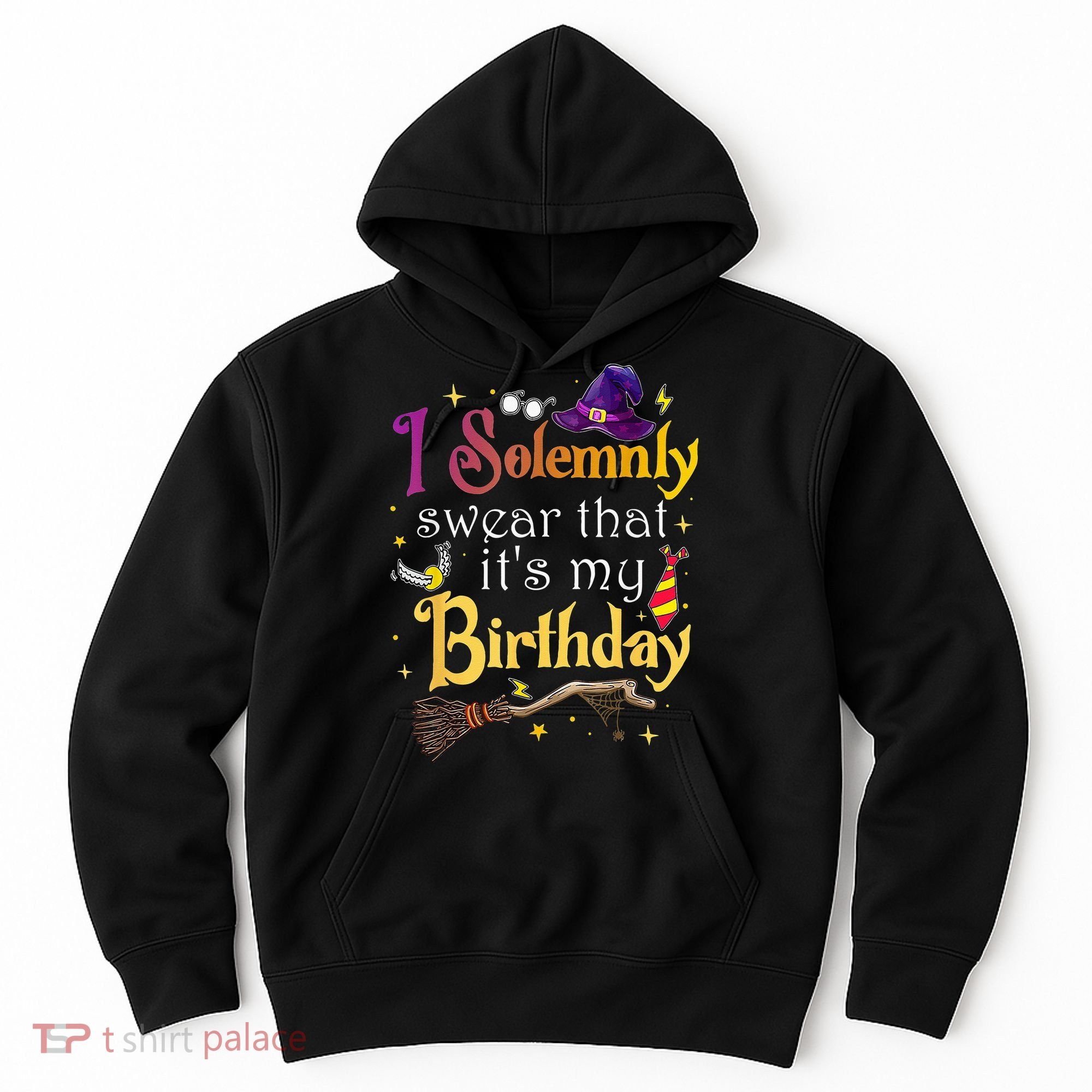 I Solemnly Swear That Its My Birthday Hoodie