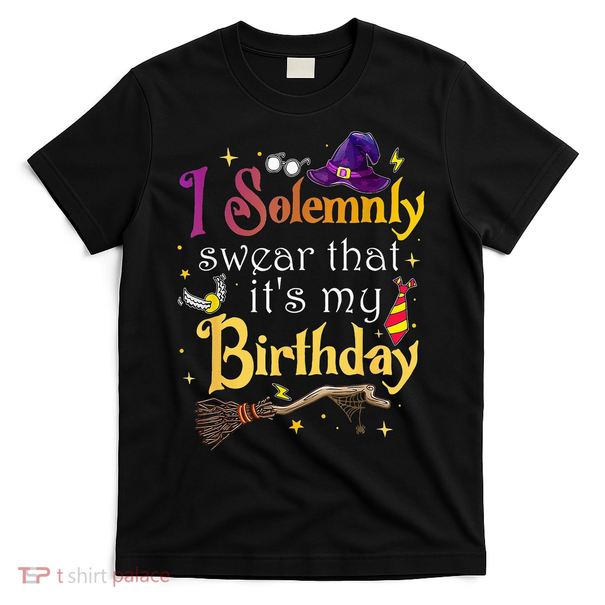 I Solemnly Swear That Its My Birthday T-Shirt