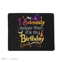 I Solemnly Swear That Its My Birthday Mousepad thumb 0