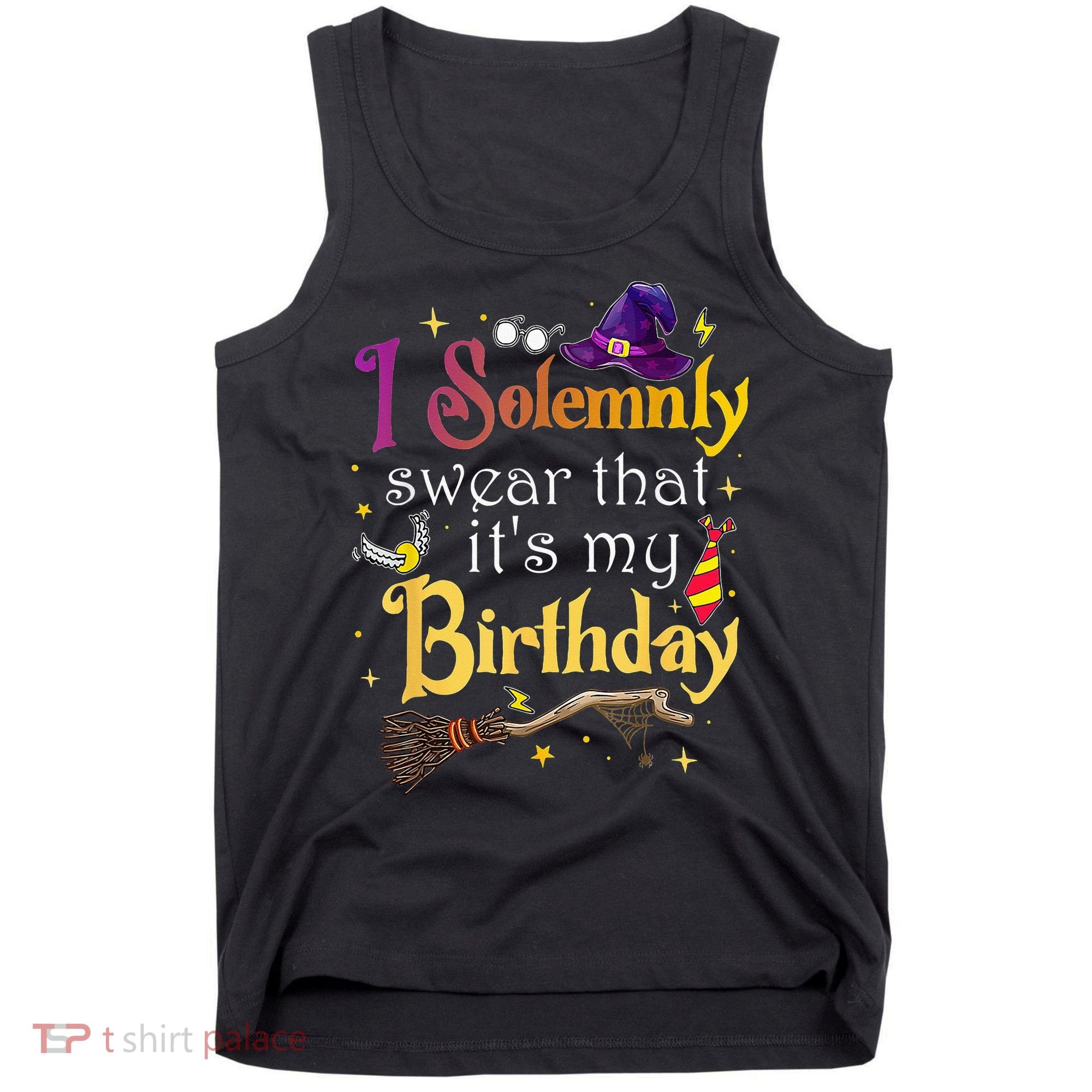 I Solemnly Swear That Its My Birthday Tank Top