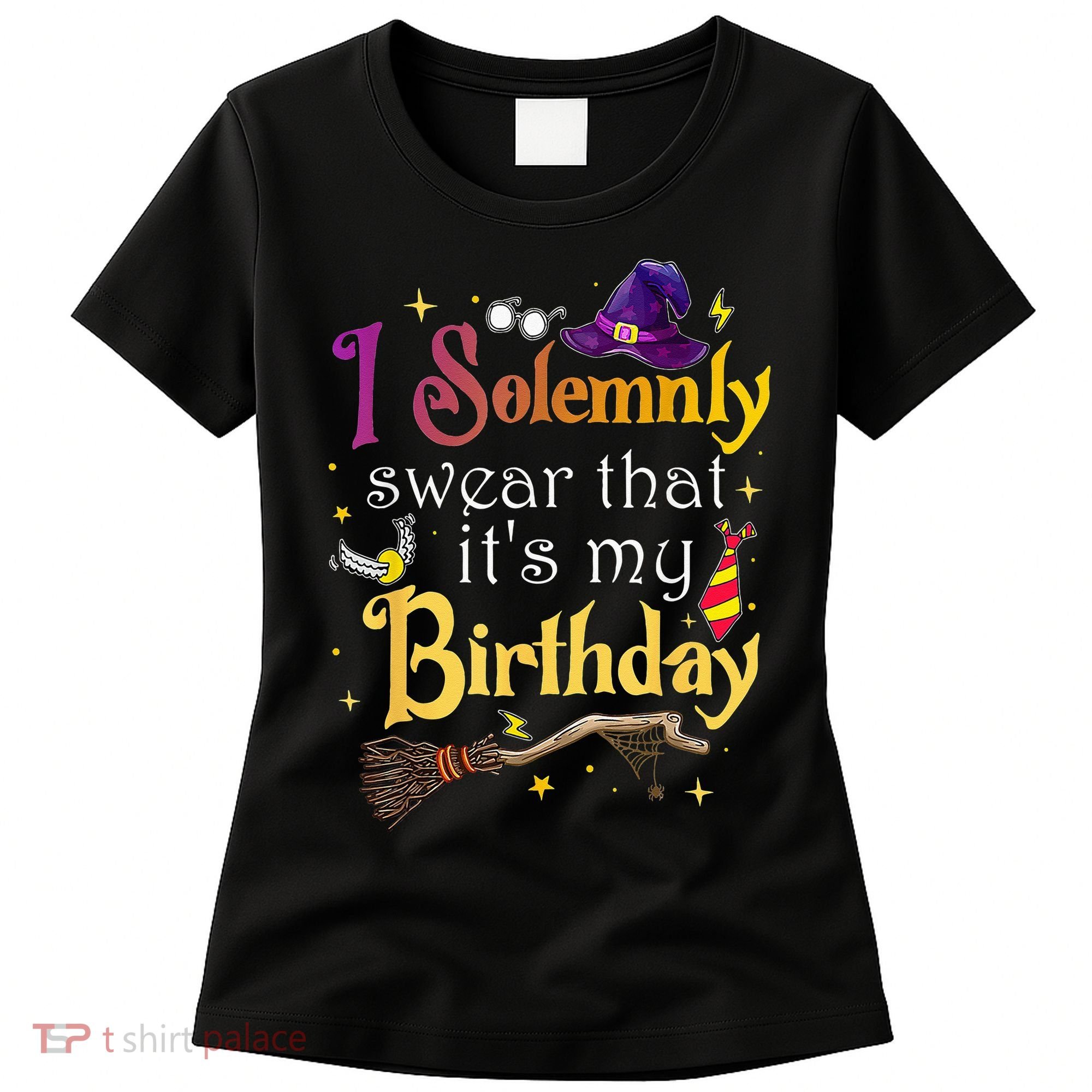I Solemnly Swear That Its My Birthday Women's T-Shirt