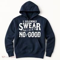 I Solemnly Swear That I Am To No Good Hoodie thumb 0