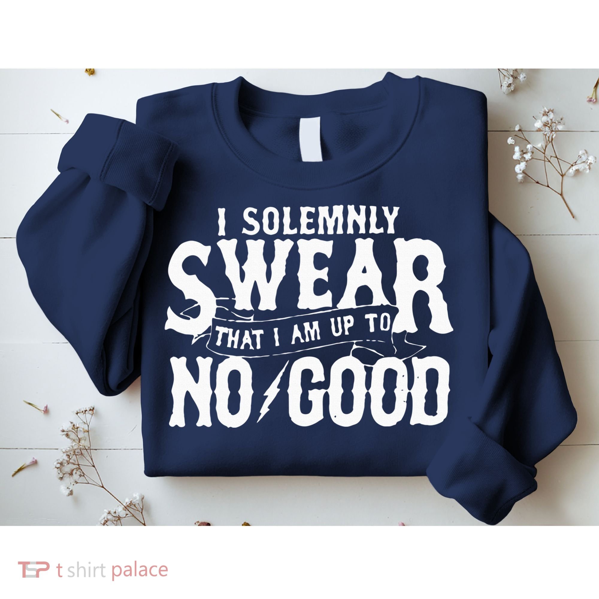I Solemnly Swear That I Am To No Good Sweatshirt