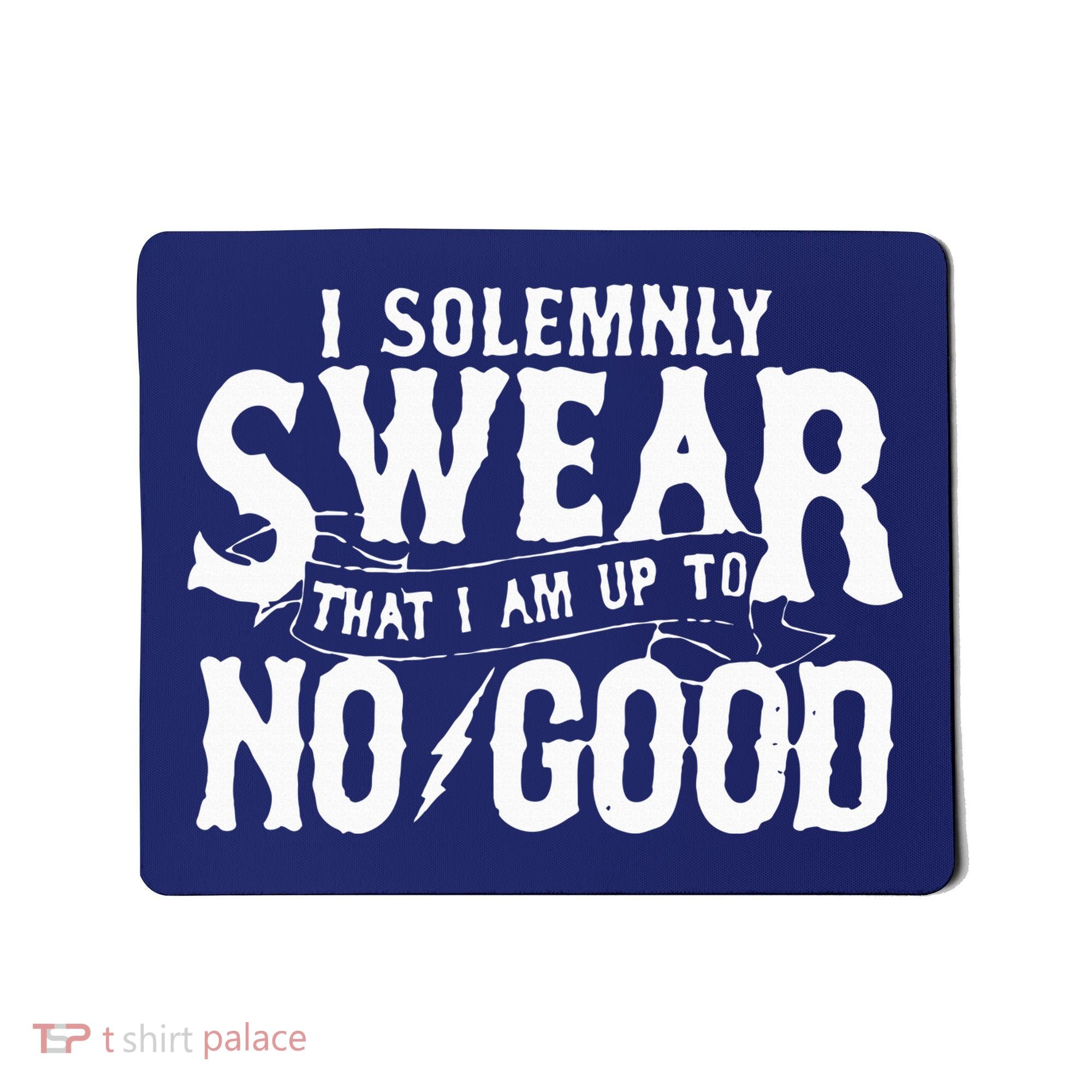 I Solemnly Swear That I Am To No Good Mousepad