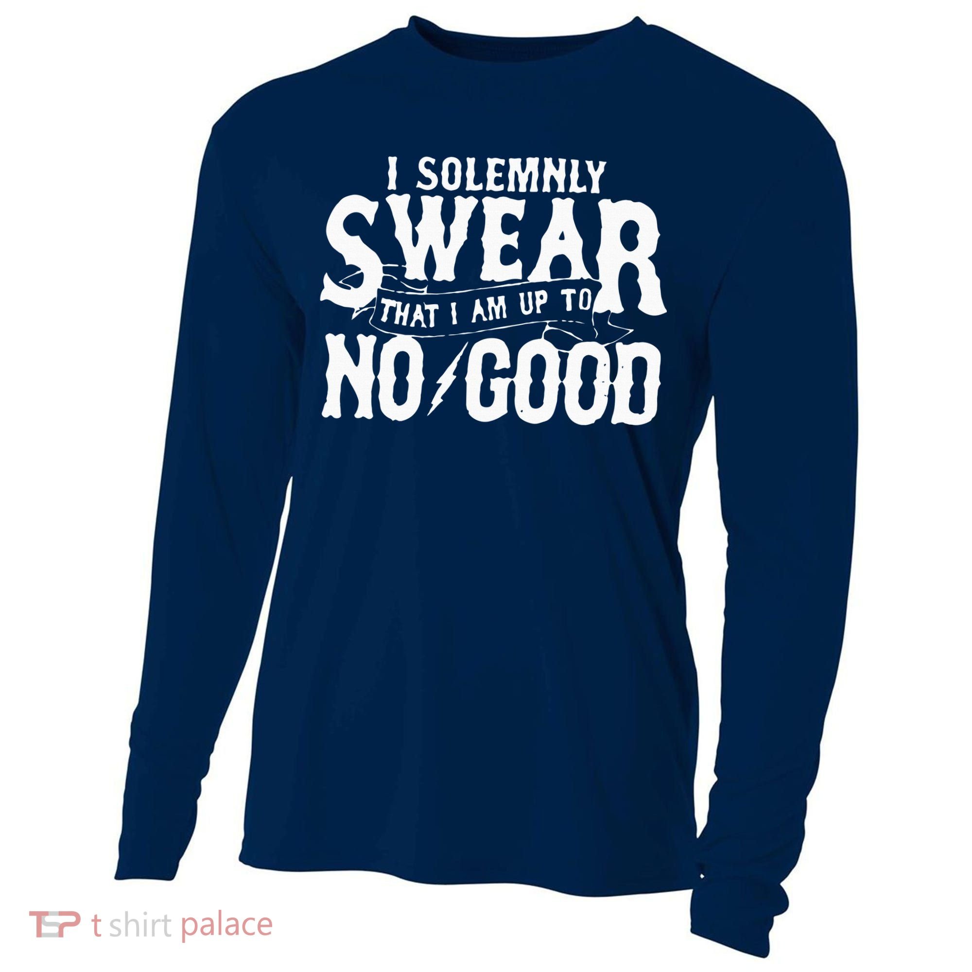 I Solemnly Swear That I Am To No Good Cooling Performance Long Sleeve Crew