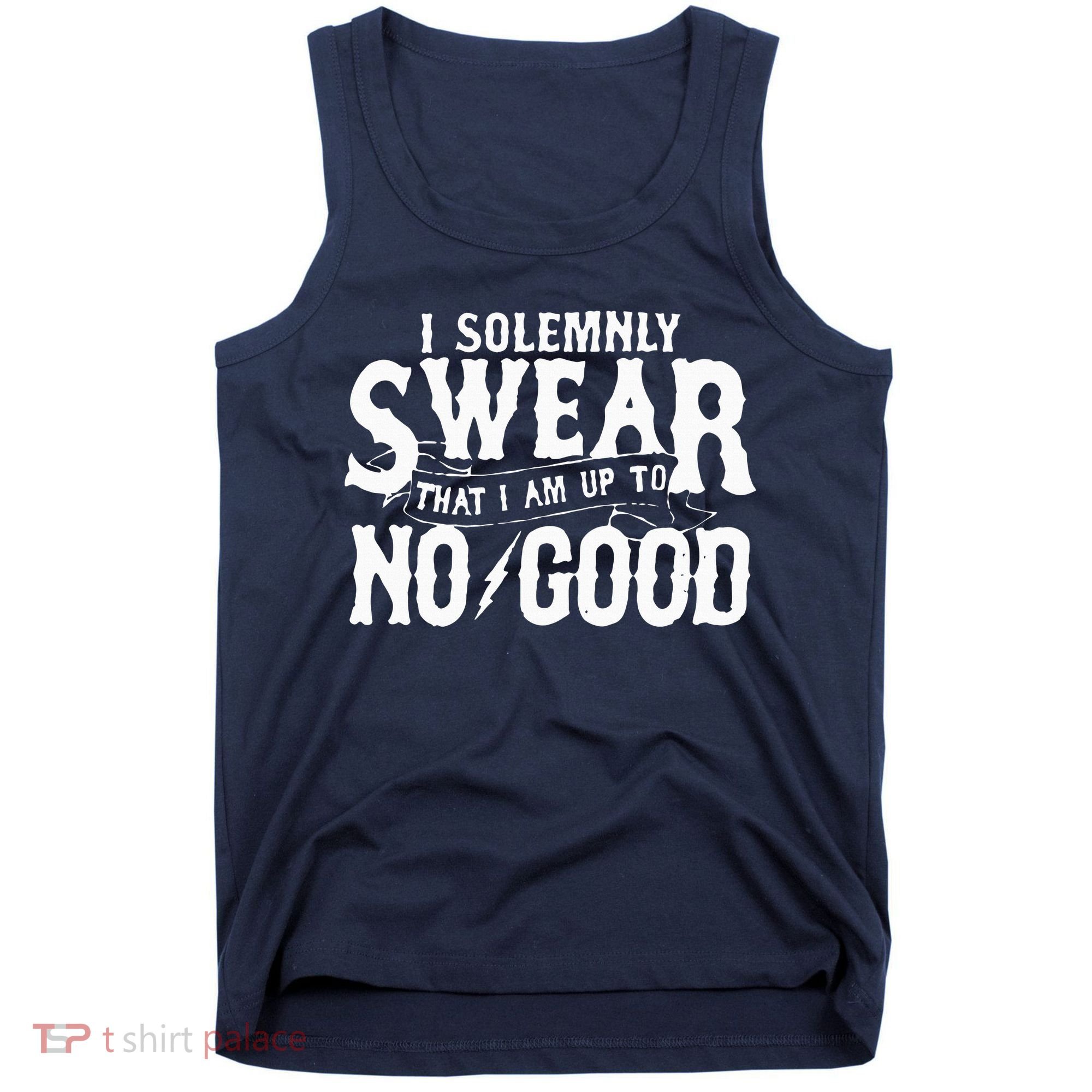 I Solemnly Swear That I Am To No Good Tank Top
