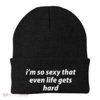 I’M So Sexy That Even Life Gets Hard Beanie thumb 0