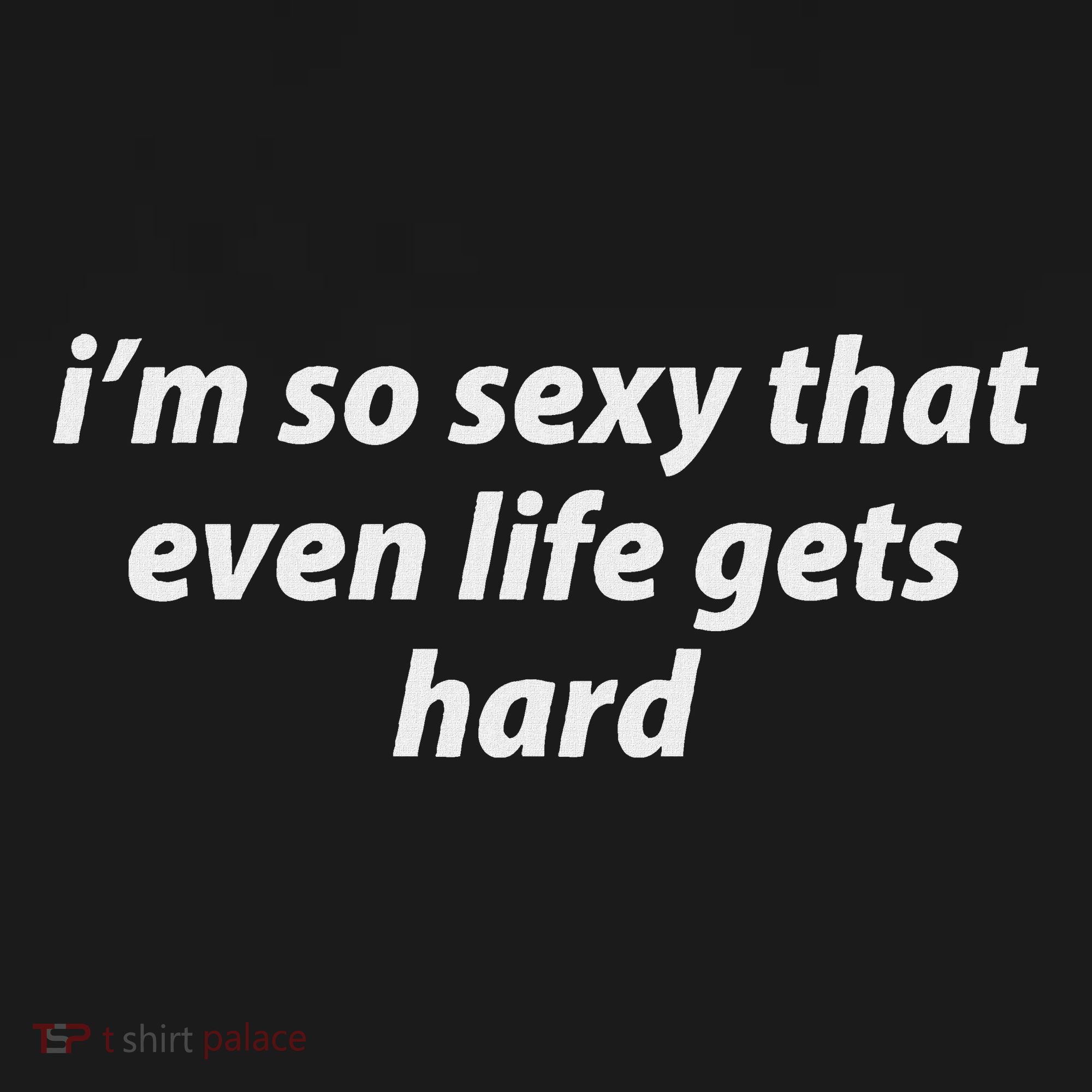 I’M So Sexy That Even Life Gets Hard Visor