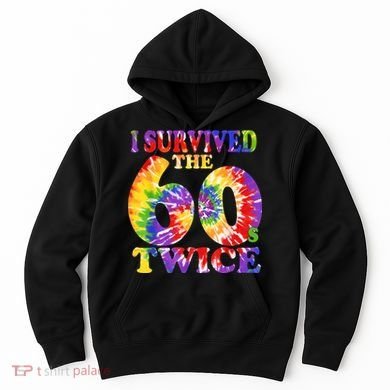 I Survived The Sixties 60s Twice Tie Dye 70th Birthday Hoodie