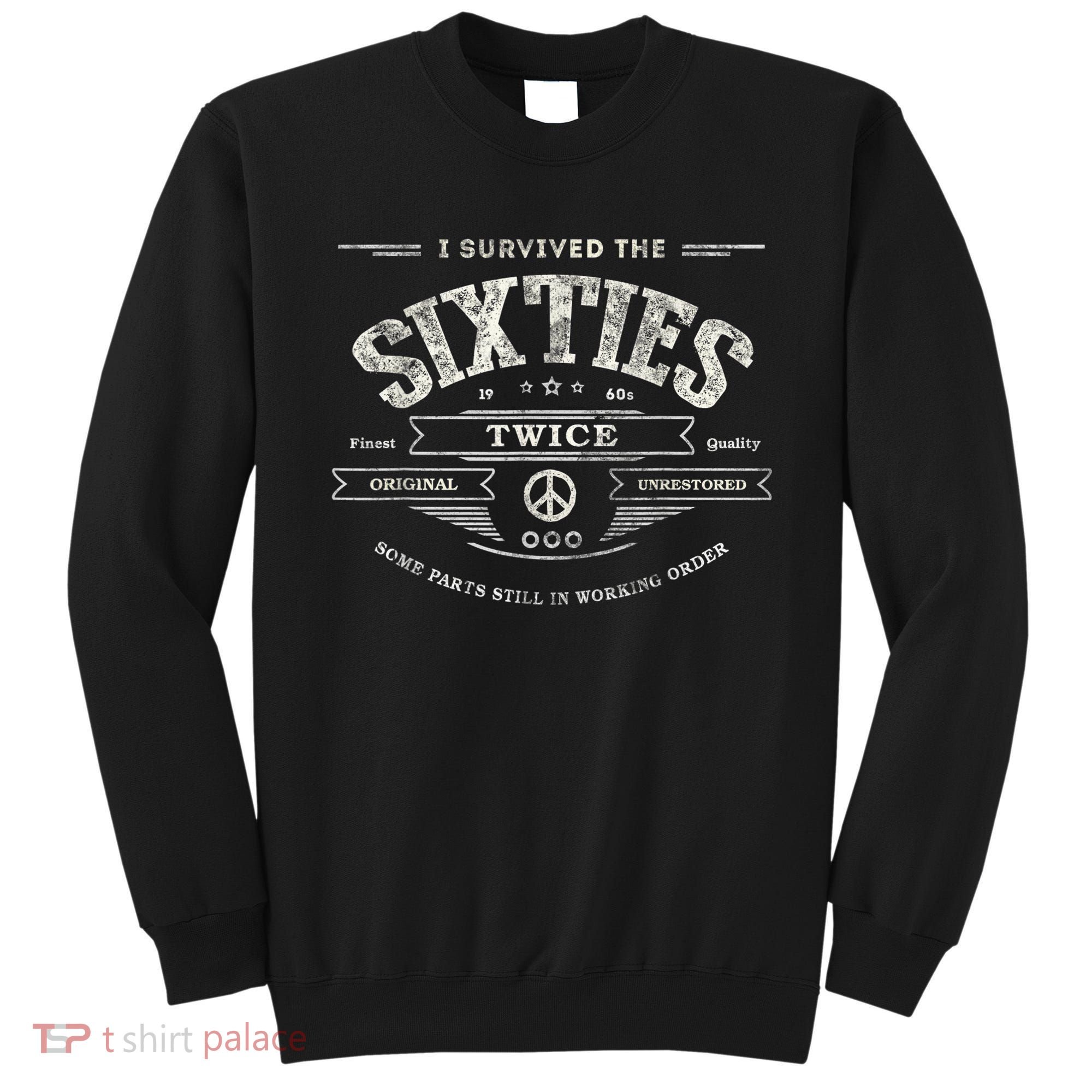 I SURVIVED The SIXTIES TWICE Built In 60s 70th 60th Birthday Sweatshirt