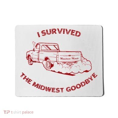 I Survived The Midwest Goodbye Mousepad