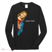 I Saw That Funny Jesus Christian Long Sleeve Shirt thumb 0
