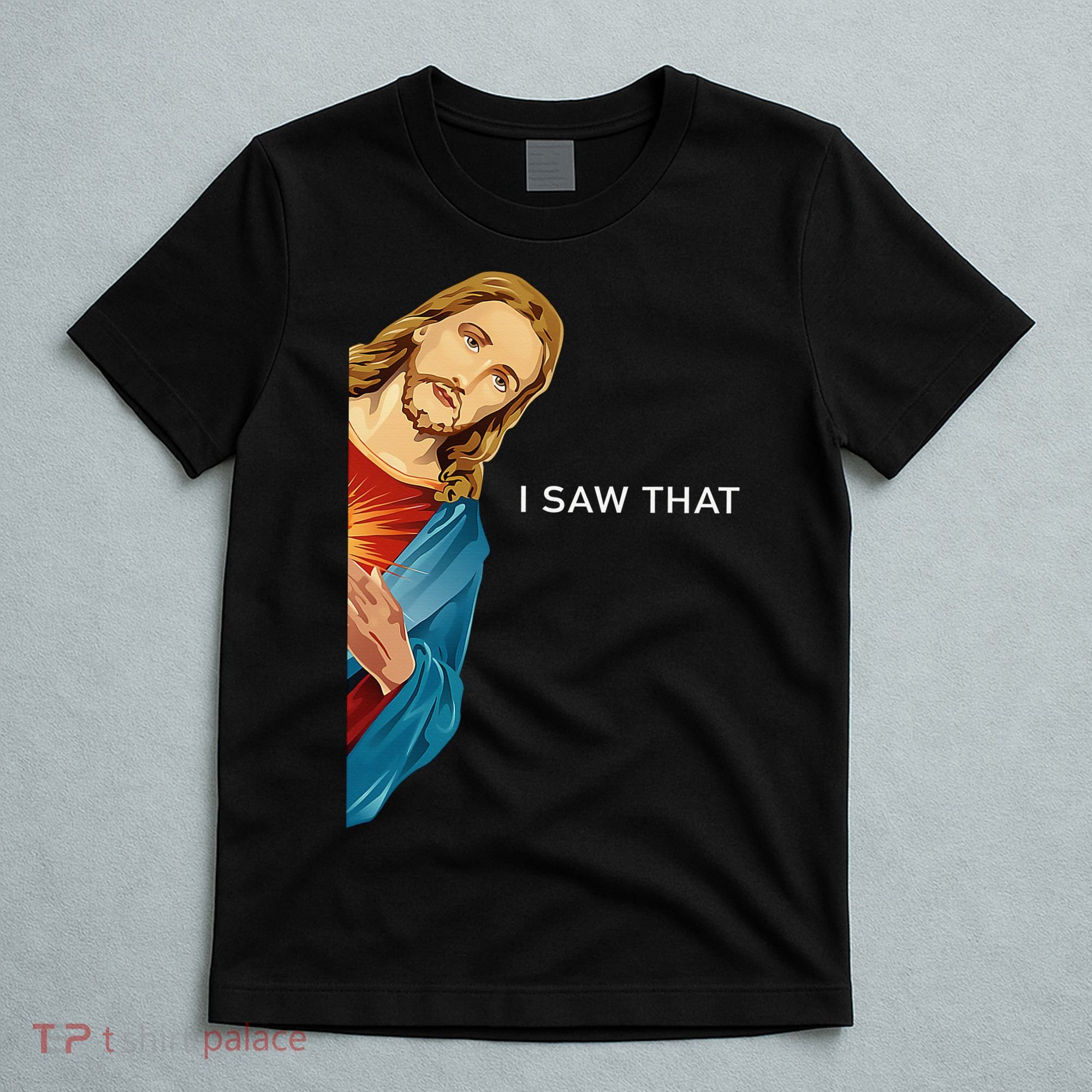 I Saw That Funny Jesus Christian T-Shirt